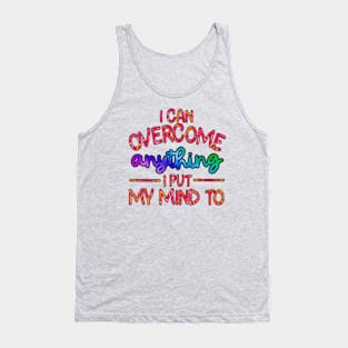 I Can Overcome Anything I Put My Mind To Tank Top